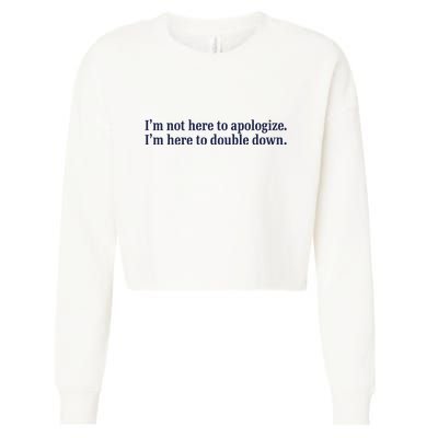 Mads Mitch IM Not Here Apologize IM Here To Double Down Cropped Pullover Crew