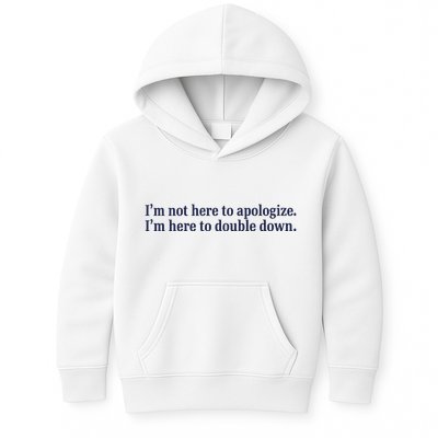 Mads Mitch IM Not Here Apologize IM Here To Double Down Kids Hoodie
