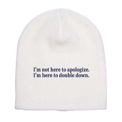 Mads Mitch IM Not Here Apologize IM Here To Double Down Short Acrylic Beanie