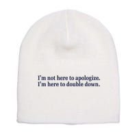 Mads Mitch IM Not Here Apologize IM Here To Double Down Short Acrylic Beanie