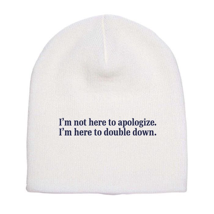 Mads Mitch IM Not Here Apologize IM Here To Double Down Short Acrylic Beanie