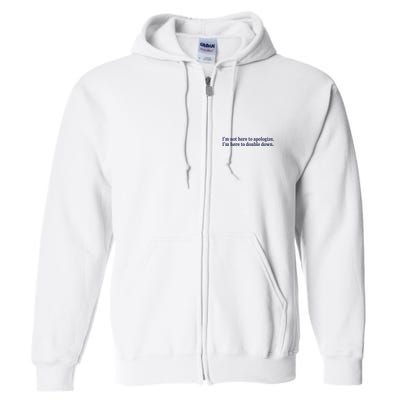 Mads Mitch IM Not Here Apologize IM Here To Double Down Full Zip Hoodie