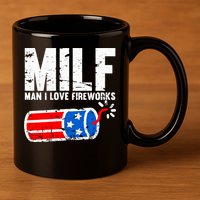 MILF Man I Love Fireworks 4th Of July Funny Fourth Of July 11oz C Handle Ceramic Mug