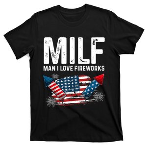 MILF Man I Love Fireworks 4th Of July Funny Fourth Of July T-Shirt