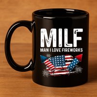 MILF Man I Love Fireworks 4th Of July Funny Fourth Of July 11oz C Handle Ceramic Mug