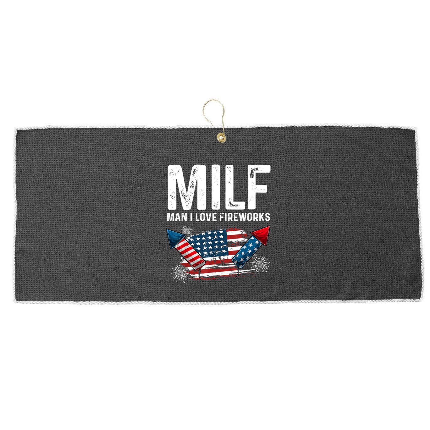 MILF Man I Love Fireworks 4th Of July Funny Fourth Of July Large Microfiber Waffle Golf Towel