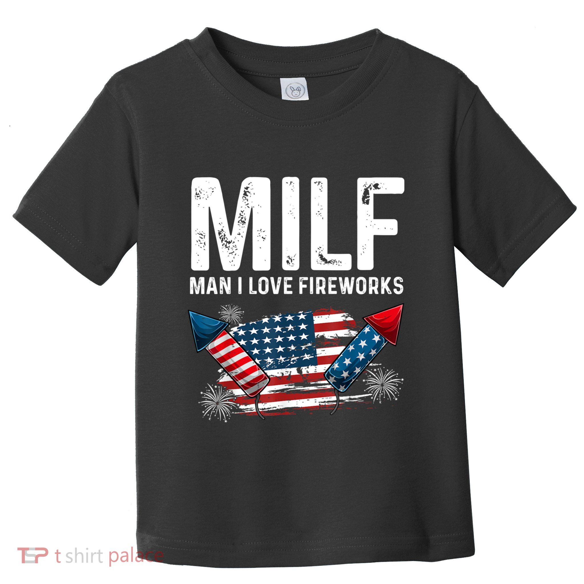 MILF Man I Love Fireworks 4th Of July Funny Fourth Of July Toddler T-Shirt