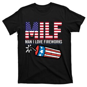 MILF Man I Love Fireworks 4th Of July Funny Fourth Of July T-Shirt