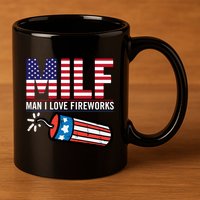 MILF Man I Love Fireworks 4th Of July Funny Fourth Of July 11oz C Handle Ceramic Mug