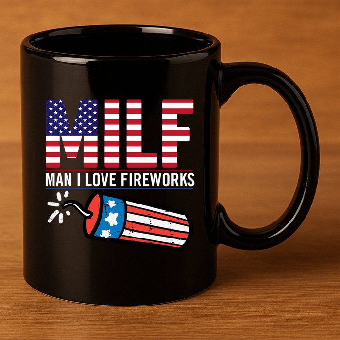 MILF Man I Love Fireworks 4th Of July Funny Fourth Of July 11oz C Handle Ceramic Mug