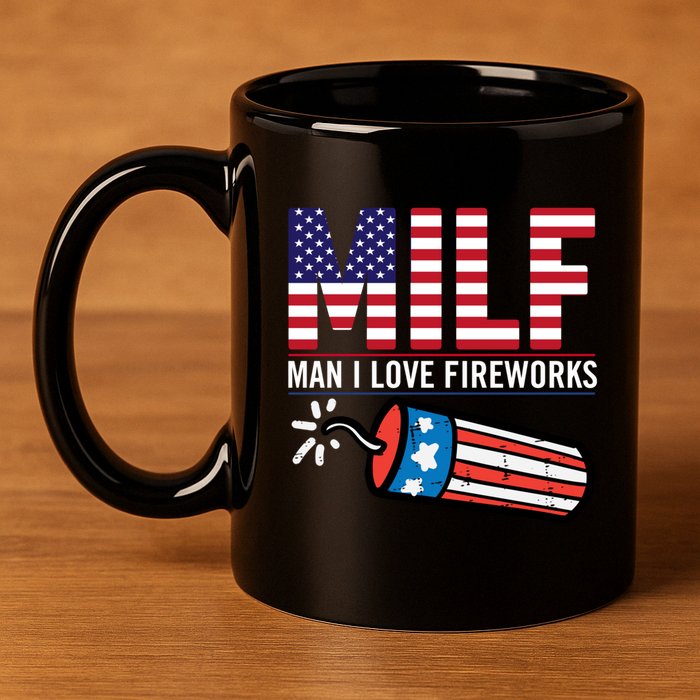 MILF Man I Love Fireworks 4th Of July Funny Fourth Of July 11oz C Handle Ceramic Mug