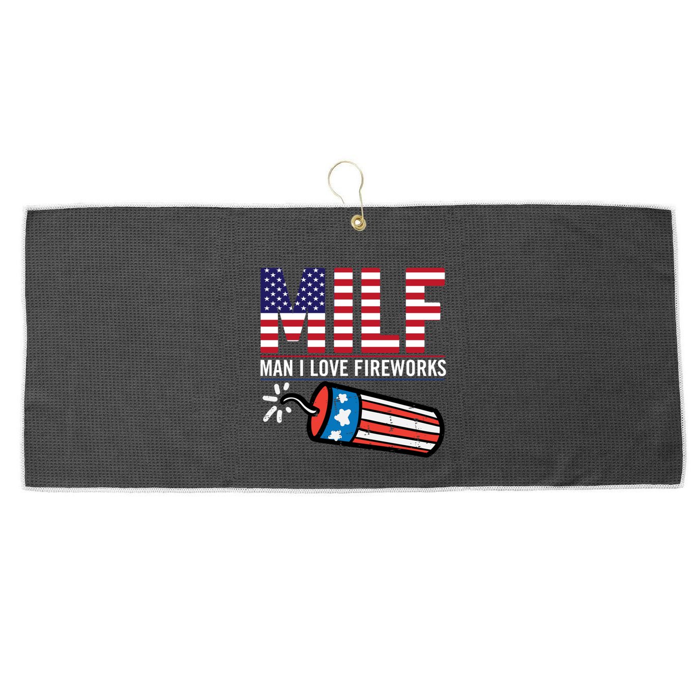 MILF Man I Love Fireworks 4th Of July Funny Fourth Of July Large Microfiber Waffle Golf Towel