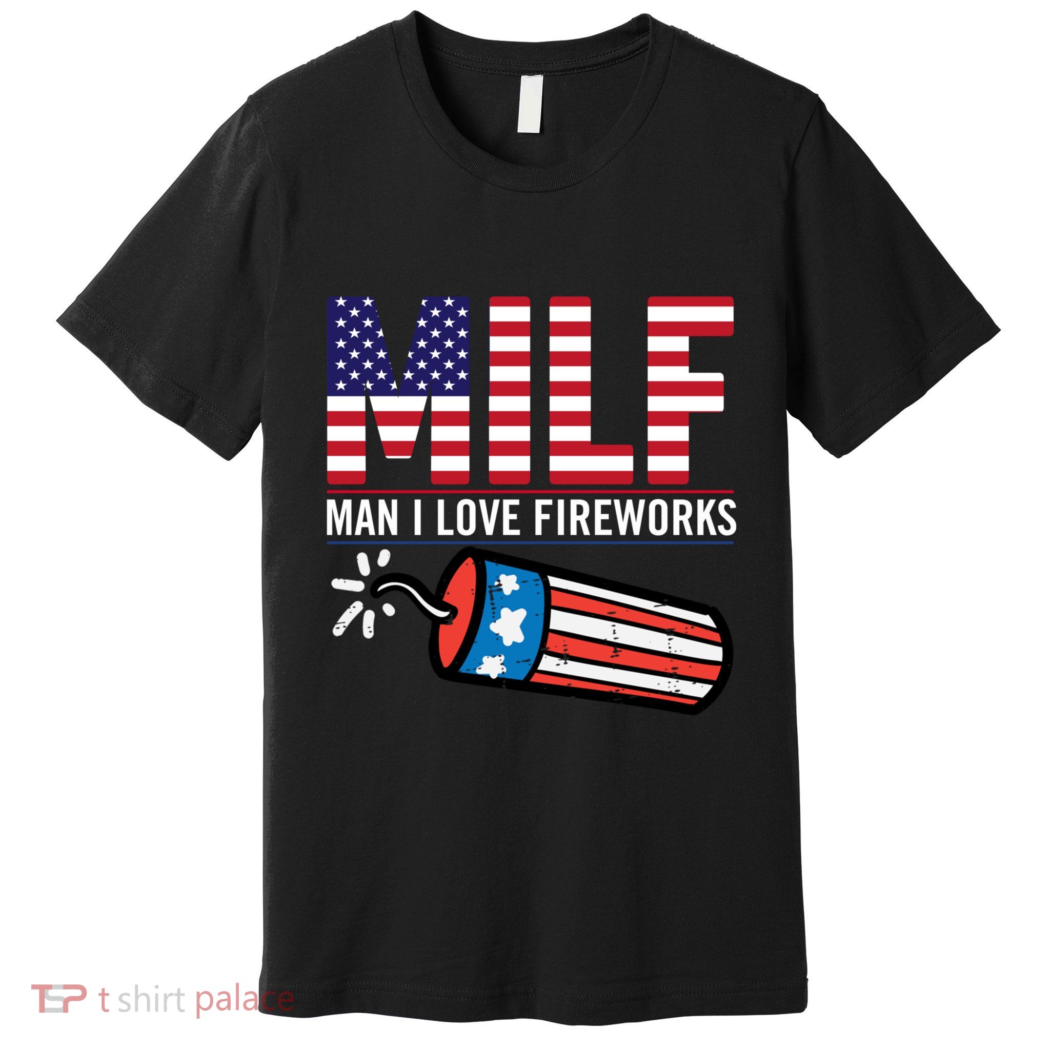 MILF Man I Love Fireworks 4th Of July Funny Fourth Of July Premium T-Shirt