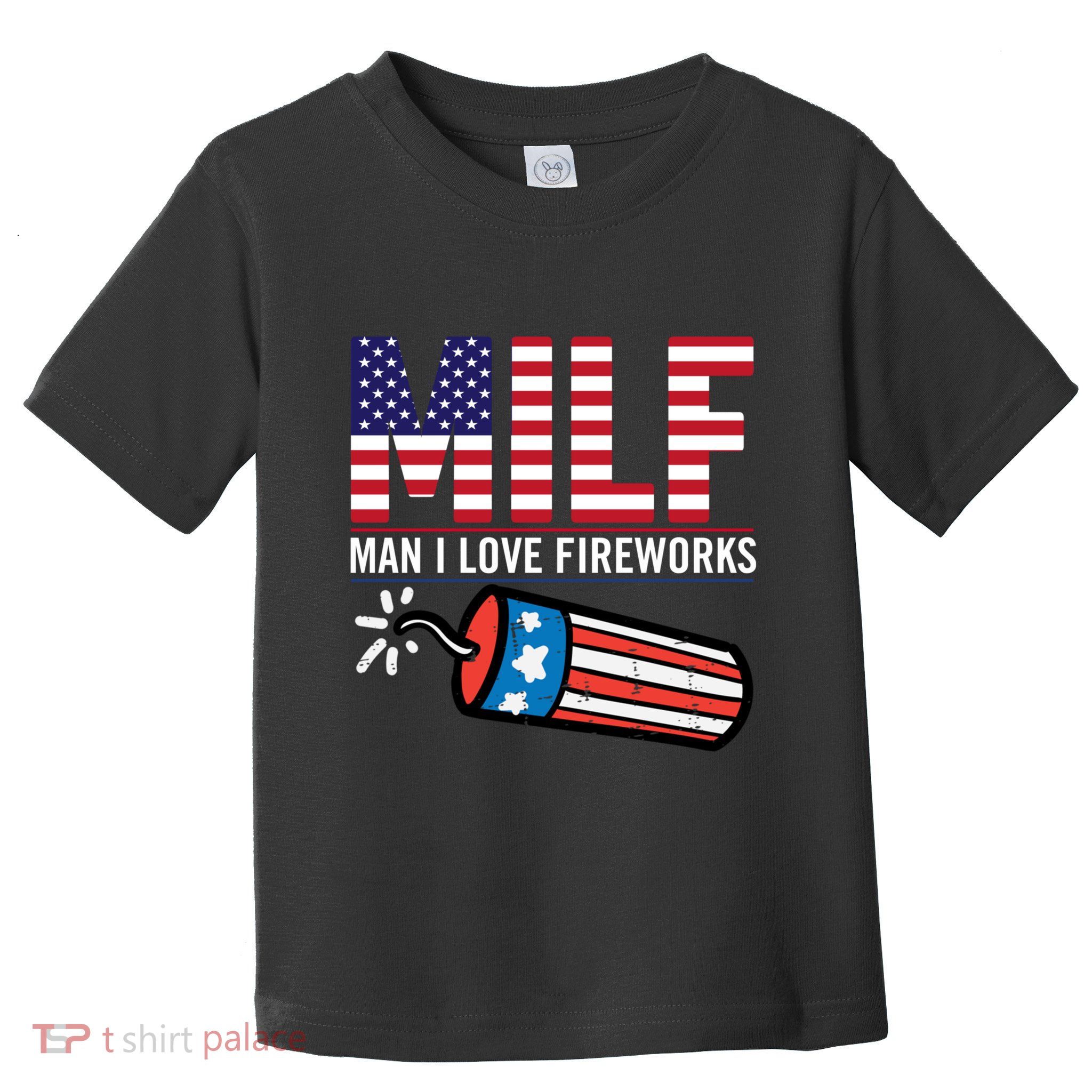 MILF Man I Love Fireworks 4th Of July Funny Fourth Of July Toddler T-Shirt