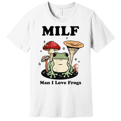 MILF Man I love frogs vintage retro frog and fungi mushroom Premium T-Shirt