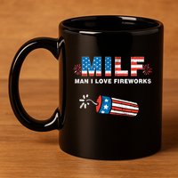 MILF Man I Love Fireworks 4th Of July Funny Fourth Of July 11oz C Handle Ceramic Mug