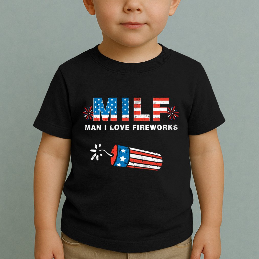 MILF Man I Love Fireworks 4th Of July Funny Fourth Of July Toddler T-Shirt