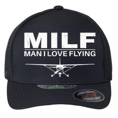 Milf Man I Love Flying Flexfit Unipanel Trucker Cap