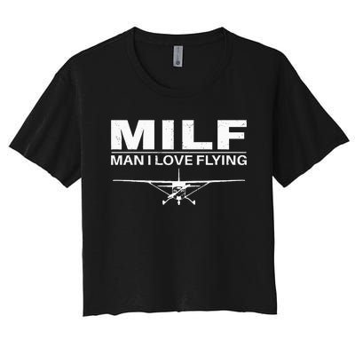 Milf Man I Love Flying Women's Crop Top Tee