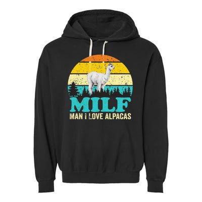 Milf Man I Love Alpacas Cute Lama Funny Alpaca Garment-Dyed Fleece Hoodie