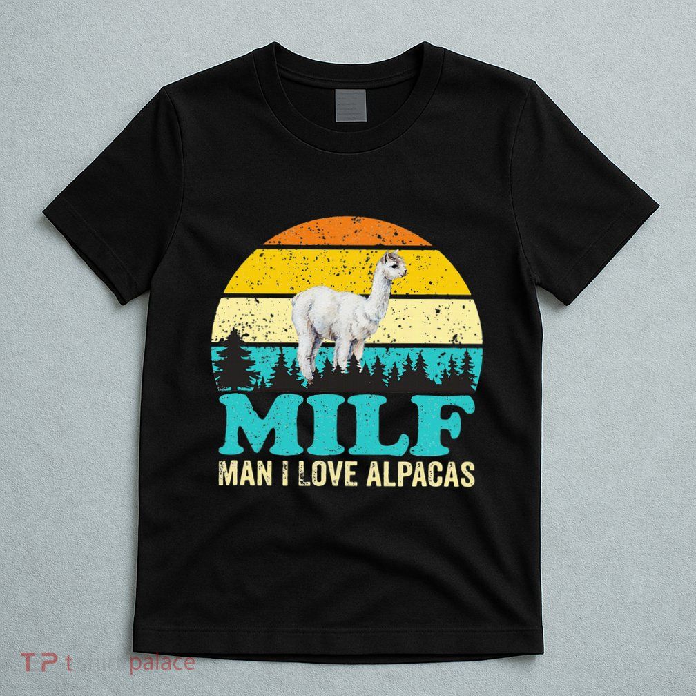 Milf Man I Love Alpacas Cute Lama Funny Alpaca T-Shirt