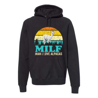 Milf Man I Love Alpacas Cute Lama Funny Alpaca Premium Hoodie