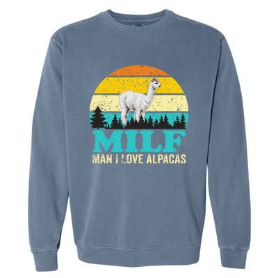 Milf Man I Love Alpacas Cute Lama Funny Alpaca Garment-Dyed Sweatshirt