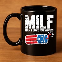 MILF Man I Love Fireworks 4th Of July Funny Fourth Of July 11oz C Handle Ceramic Mug