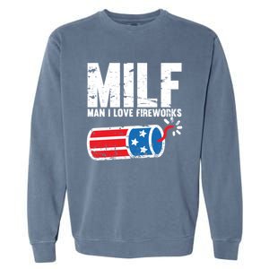 MILF Man I Love Fireworks 4th Of July Funny Fourth Of July Garment-Dyed Sweatshirt