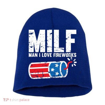 MILF Man I Love Fireworks 4th Of July Funny Fourth Of July Short Acrylic Beanie