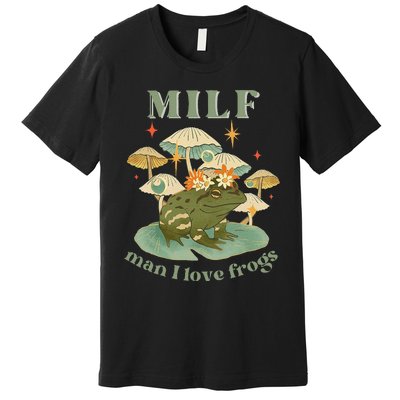 MILF Man I Love Frogs Vintage Retro Frog And Fungi Mushroom Premium T-Shirt