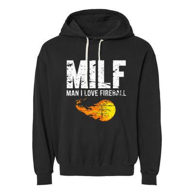 Milf Man I Love F.I.R.E.B.A.L.L Garment-Dyed Fleece Hoodie