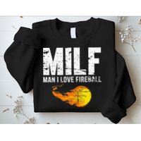 Milf Man I Love F.I.R.E.B.A.L.L Sweatshirt