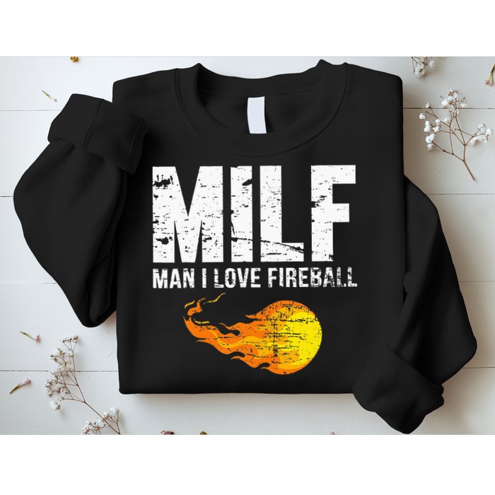 Milf Man I Love F.I.R.E.B.A.L.L Sweatshirt