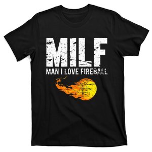 Milf Man I Love F.I.R.E.B.A.L.L T-Shirt