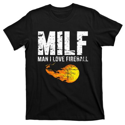 Milf Man I Love F.I.R.E.B.A.L.L T-Shirt