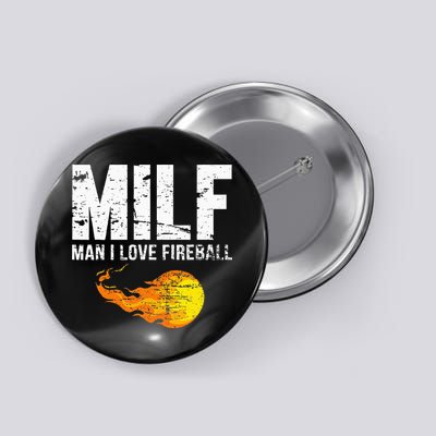 Milf Man I Love F.I.R.E.B.A.L.L Button