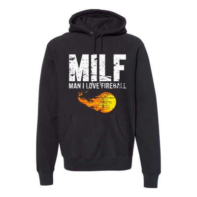 Milf Man I Love F.I.R.E.B.A.L.L Premium Hoodie