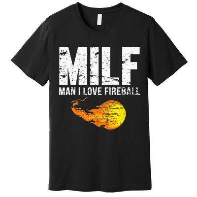 Milf Man I Love F.I.R.E.B.A.L.L Premium T-Shirt