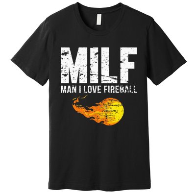 Milf Man I Love F.I.R.E.B.A.L.L Premium T-Shirt