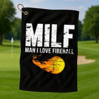 Milf Man I Love F.I.R.E.B.A.L.L Golf Towel
