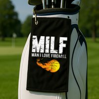 Milf Man I Love F.I.R.E.B.A.L.L Golf Towel
