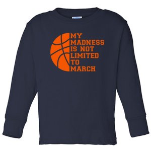 My Madness Is Not Limited To March Basketball Toddler Long Sleeve Shirt