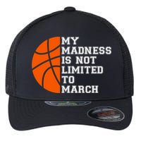 My Madness Is Not Limited To March Basketball Flexfit Unipanel Trucker Cap