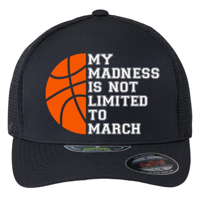 My Madness Is Not Limited To March Basketball Flexfit Unipanel Trucker Cap