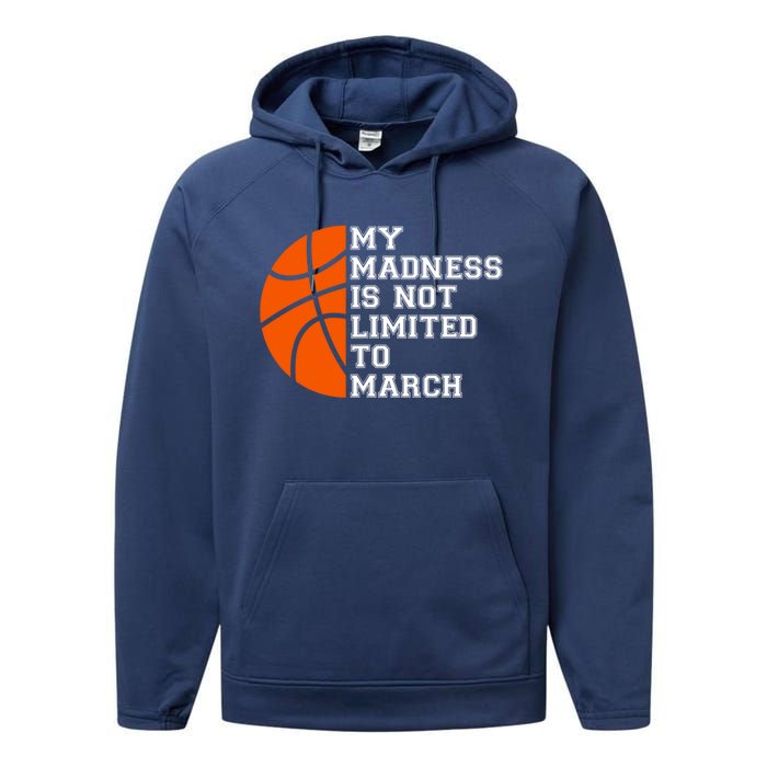 My Madness Is Not Limited To March Basketball Performance Fleece Hoodie