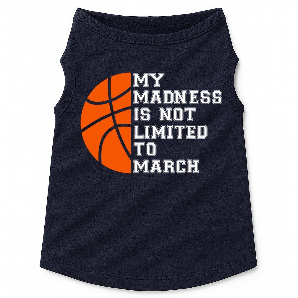 My Madness Is Not Limited To March Basketball Doggie Tank