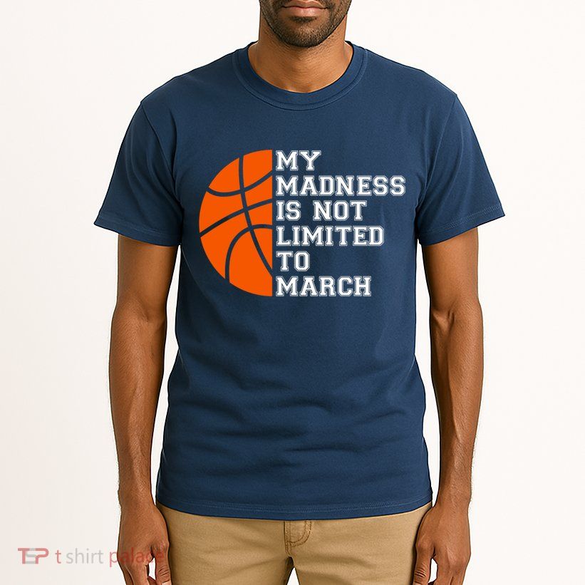 My Madness Is Not Limited To March Basketball Tall T-Shirt
