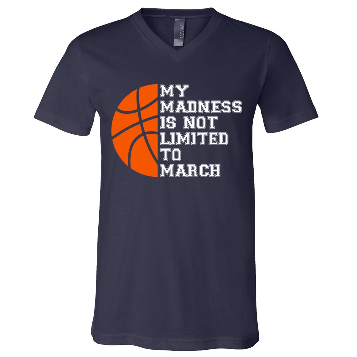 My Madness Is Not Limited To March Basketball V-Neck T-Shirt
