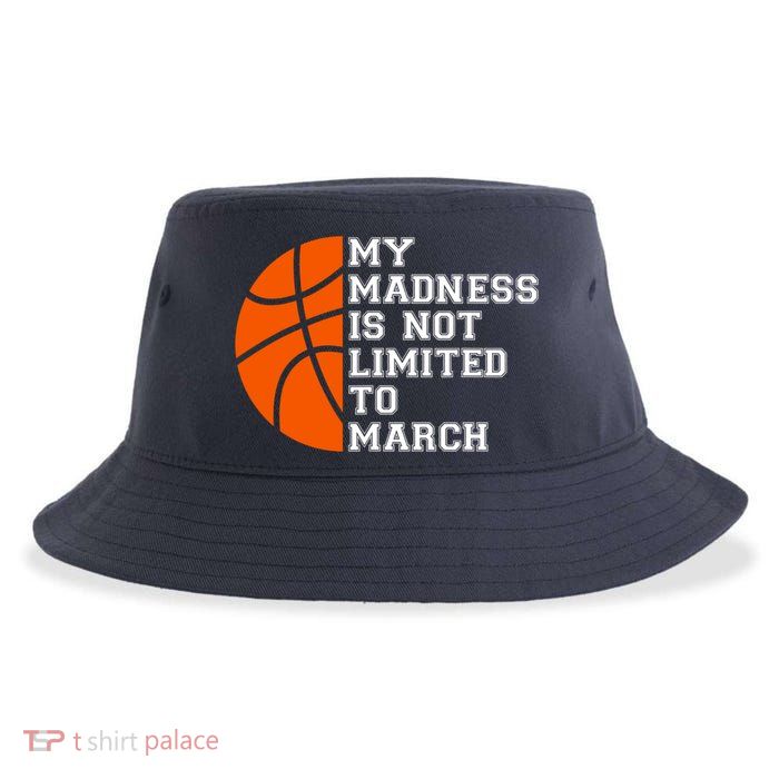 My Madness Is Not Limited To March Basketball Sustainable Bucket Hat